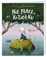 Nie płacz, Koziołku. Autor: Sergiej Michałkow. Dobreksiazki.pl Okładka książki Nie płacz, Koziołku