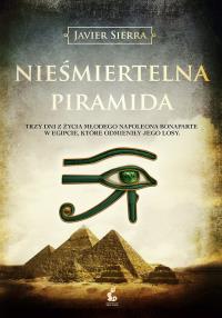 Nieśmiertelna piramida. Autor: Javier Sierra. Dobreksiazki.pl Okładka książki Nieśmiertelna piramida