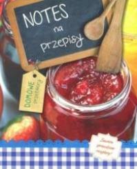 Notes na przepisy domowe Przetwory. Autor: praca zbiorowa. Dobreksiazki.pl Okładka książki Notes na przepisy domowe Przetwory