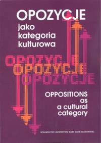 Opozycje jako kategoria kulturowa. Autor: Katarzyna Smyk (red.), Marzena Badach (red.). Dobreksiazki.pl Okładka książki Opozycje jako kategoria kulturowa