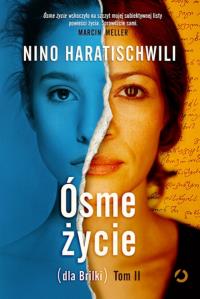 Ósme życie Tom 2. Autor: Haratischwili Nino. Dobreksiazki.pl Okładka książki Ósme życie Tom 2