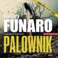 Palownik - Audiobook. Autor: Funaro Gregory. Dobreksiazki.pl Okładka książki Palownik - Audiobook
