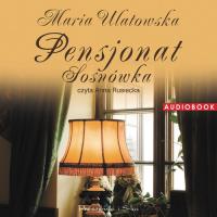 Pensjonat Sosnówka - Audiobook. Autor: Maria Ulatowska. Dobreksiazki.pl Okładka książki Pensjonat Sosnówka - Audiobook