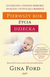 Pierwszy rok życia dziecka. Autor: Gina Ford. Dobreksiazki.pl Okładka książki Pierwszy rok życia dziecka