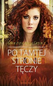 Po tamtej stronie tęczy. Autor: Katarzyna Anna Gieracz. Dobreksiazki.pl Okładka książki Po tamtej stronie tęczy