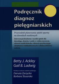 Podręcznik diagnoz pielęgniarskich. Autor: Ackley Betty J., Ladwig Gail B.. Dobreksiazki.pl Okładka książki Podręcznik diagnoz pielęgniarskich