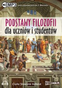 Podstawy filozofii dla uczniów i studentów - Audiobook. Autor: red. K. Wieczorek. Dobreksiazki.pl Okładka książki Podstawy filozofii dla uczniów i studentów - Audiobook