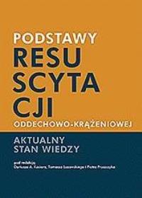Podstawy resuscytacji oddechowo-krążeniowej. Autor: Dariusza A. Kosiora, Tomasza Łazowskiego i Piotra. Dobreksiazki.pl Okładka książki Podstawy resuscytacji oddechowo-krążeniowej