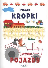 Połącz kropki Stwórz pojazdy. Autor: Anastasia Zanoncelli. Dobreksiazki.pl Okładka książki Połącz kropki Stwórz pojazdy