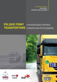 Okładka książki Polskie firmy transportowe a niemiecka płaca minimalna w świetle prawa Unii Europejskiej