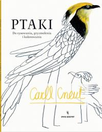 Ptaki. Do rysowania, gryzmolenia i kolorowania. Autor: Carll Cneut. Dobreksiazki.pl Okładka książki Ptaki. Do rysowania, gryzmolenia i kolorowania