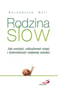 Rodzina SLOW. Autor: Bernadette Noll. Dobreksiazki.pl Okładka książki Rodzina SLOW
