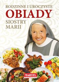 Rodzinne i uroczyste obiady Siostry Marii. Autor: Maria Goretti. Dobreksiazki.pl Okładka książki Rodzinne i uroczyste obiady Siostry Marii