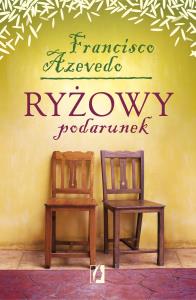 Ryżowy podarunek. Autor: Azevedo Francisco. Dobreksiazki.pl Okładka książki Ryżowy podarunek