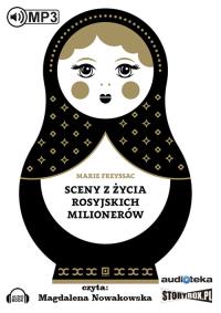 Sceny z życia rosyjskich milionerów - Audiobook. Autor: Marie Freyssac. Dobreksiazki.pl Okładka książki Sceny z życia rosyjskich milionerów - Audiobook