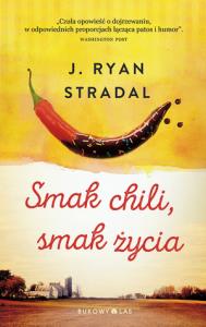 Smak chili, smak życia. Autor: J. Ryan Stradal. Dobreksiazki.pl Okładka książki Smak chili, smak życia