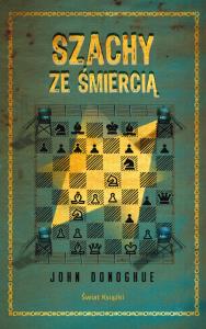 Szachy ze śmiercią. Autor: John Donaghue. Dobreksiazki.pl Okładka książki Szachy ze śmiercią