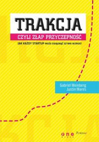 Trakcja czyli złap przyczepność. Autor: Gabriel Weinberg, Justin Mares. Dobreksiazki.pl Okładka książki Trakcja czyli złap przyczepność