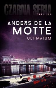 Ultimatum. Autor: Anders de La Motte. Dobreksiazki.pl Okładka książki Ultimatum