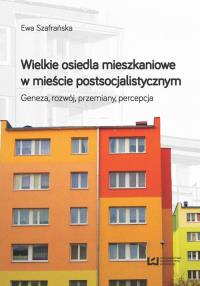 Wielkie osiedla mieszkaniowe w mieście postsocjalistycznym. Autor: Szafrańska Ewa. Dobreksiazki.pl Okładka książki Wielkie osiedla mieszkaniowe w mieście postsocjalistycznym