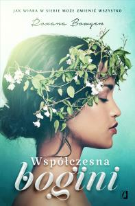 Współczesna bogini. Autor: Bowgen Roxana. Dobreksiazki.pl Okładka książki Współczesna bogini