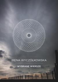 Wybrane wiersze. Autor: Wyczółkowska Irena. Dobreksiazki.pl Okładka książki Wybrane wiersze