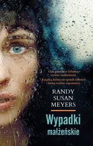 Wypadki małżeńskie. Autor: Meyers Randy Susan. Dobreksiazki.pl Okładka książki Wypadki małżeńskie