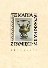Z pamięci. Autor: Maria Iwaszkiewicz. Dobreksiazki.pl Okładka książki Z pamięci