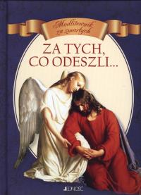 Za tych co odeszli Modlitewnik za zmarłych. Autor: Vito Morelli. Dobreksiazki.pl Okładka książki Za tych co odeszli Modlitewnik za zmarłych