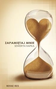 Zapamiętaj mnie. Autor: Hapka Seweryn. Dobreksiazki.pl Okładka książki Zapamiętaj mnie