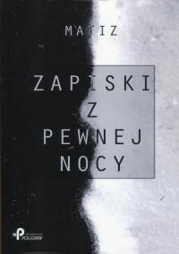 Zapiski z pewnej nocy. Autor: Matiz. Dobreksiazki.pl Okładka książki Zapiski z pewnej nocy