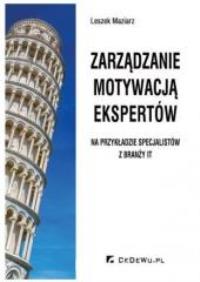 Zarządzanie motywacją ekspertów. Autor: Maziarz Leszek. Dobreksiazki.pl Okładka książki Zarządzanie motywacją ekspertów