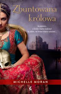 Zbuntowana królowa. Autor: Moran Michelle. Dobreksiazki.pl Okładka książki Zbuntowana królowa