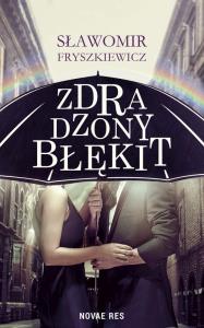 Zdradzony błękit. Autor: Sławomir Fryszkiewicz. Dobreksiazki.pl Okładka książki Zdradzony błękit