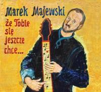 Że tobie się jeszcze chce…. Autor: Marek Majewski. Dobreksiazki.pl Okładka książki Że tobie się jeszcze chce…