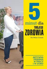 5 minut dla twojego zdrowia. Autor: Eva Wosko-Conrads. Dobreksiazki.pl Okładka książki 5 minut dla twojego zdrowia