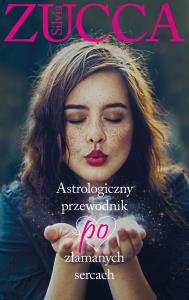 Astrologiczny przewodnik po złamanych sercach. Autor: Silvia Zucca. Dobreksiazki.pl Okładka książki Astrologiczny przewodnik po złamanych sercach