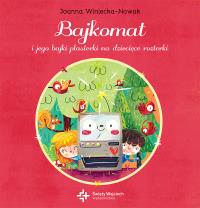 Bajkomat i jego bajki plasterki na dziecięce rozterki. Autor: Winiecka-Nowak Joanna. Dobreksiazki.pl Okładka książki Bajkomat i jego bajki plasterki na dziecięce rozterki