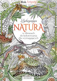 BLOK ARTYSTY. Zachwycająca natura. Autor: Opracowanie zbiorowe. Dobreksiazki.pl Okładka książki BLOK ARTYSTY. Zachwycająca natura