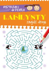 Bystrzaki do dzieła. Labirynty. Znajdź drogę. Autor: Opracowanie zbiorowe. Dobreksiazki.pl Okładka książki Bystrzaki do dzieła. Labirynty. Znajdź drogę