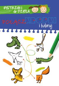 Bystrzaki do dzieła. Połącz kropki. Pokoloruj.... Autor: OPRACOWANIE ZBIOROWE. Dobreksiazki.pl Okładka książki Bystrzaki do dzieła. Połącz kropki. Pokoloruj...