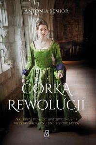 Córka rewolucji. Autor: Senior Antonia. Dobreksiazki.pl Okładka książki Córka rewolucji