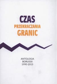 Czas przekraczania granic. Wydawca: Borussia. Dobreksiazki.pl Opakowanie Czas przekraczania granic