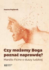 Czy możemy Boga poznać naprawdę?. Autor: Joanna Papiernik. Dobreksiazki.pl Okładka książki Czy możemy Boga poznać naprawdę?