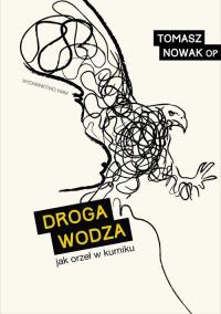 Droga wodza. Autor: Nowak Tomasz. Dobreksiazki.pl Okładka książki Droga wodza