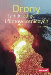 Drony Tajniki zdjęć i filmów lotniczych. Autor: Eric Cheng. Dobreksiazki.pl Okładka książki Drony Tajniki zdjęć i filmów lotniczych