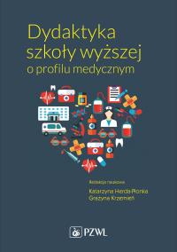 Dydaktyka szkoły wyższej o profilu medycznym. Autor: Herda-Płonka K., Krzemień G.. Dobreksiazki.pl Okładka książki Dydaktyka szkoły wyższej o profilu medycznym