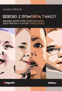 Dziecko z dysmorfią twarzy. Autor: Szymański Arkadiusz. Dobreksiazki.pl Okładka książki Dziecko z dysmorfią twarzy