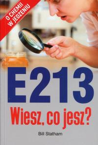 E213 Wiesz co jesz. Autor: Bill Statham. Dobreksiazki.pl Okładka książki E213 Wiesz co jesz