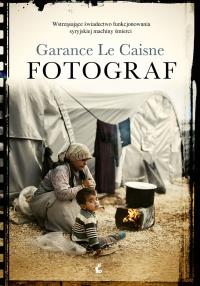 Fotograf. Autor: Le Caisne Garance. Dobreksiazki.pl Okładka książki Fotograf